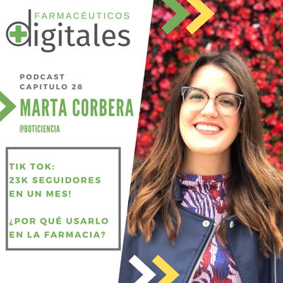Capítulo 28: TikTok, 23K seguidores en un Mes! ¿Por qué debería usar TikTok una farmacia?,con Marta Corberá @boticiencia