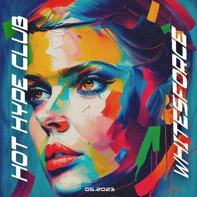 Whitesforce - Hot Hype Club [06.2023]