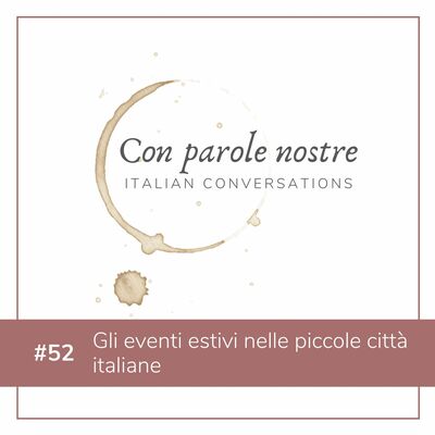 EP 52 Gli Eventi Estivi Nelle Piccole Citt