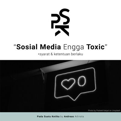 Sosial Media Engga Toxic (syarat & ketentuan berlaku)