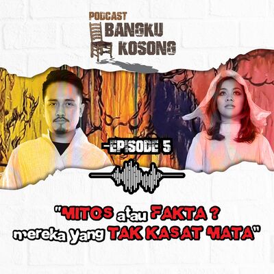 MITOS/FAKTA: Ketindihan, Wewe Gombel & Frislly Bisa Astral Projection? Podcast Bangku Kosong | Eps.5