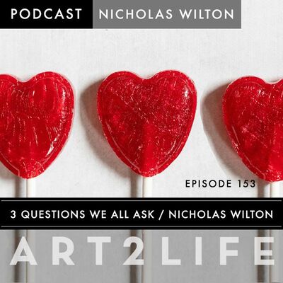3 Questions We All Ask - Nicholas Wilton - Ep 153