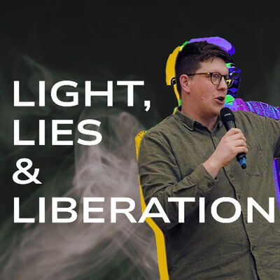Light, Lies, & Liberation - Luke Austin