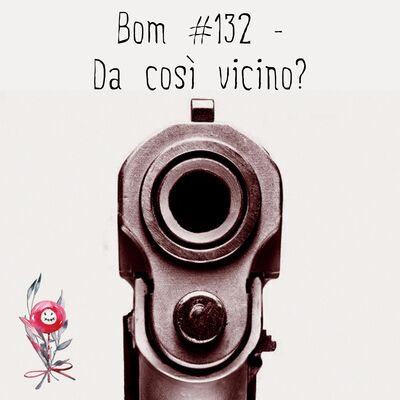 #132 - Da così vicino?