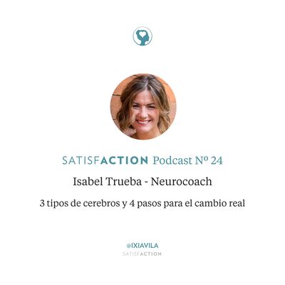 24. Isabel Trueba - 3 Tipos de Cerebro y 4 Pasos para el Cambio Real