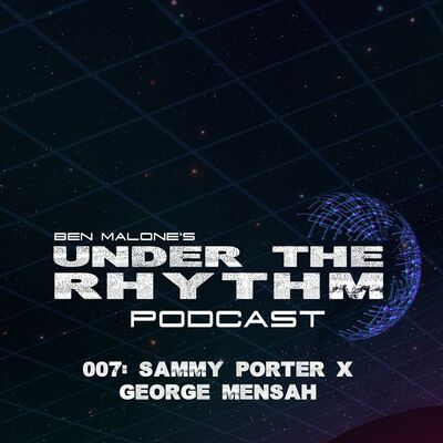 Episode 007: Sammy Porter & George Mensah