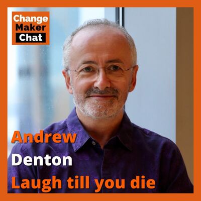 Andrew Denton - ChangeMaker Chats - Laugh till you die
