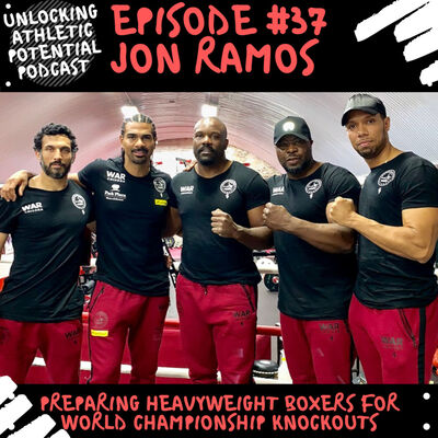 Episode #37 | Jon Ramos - Preparing Heavyweight Boxers for World Championship Knockouts