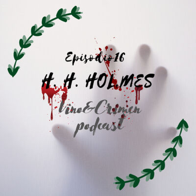 Episodio 16. Leyenda Negra: H. H. Holmes y el Castillo de los Horrores