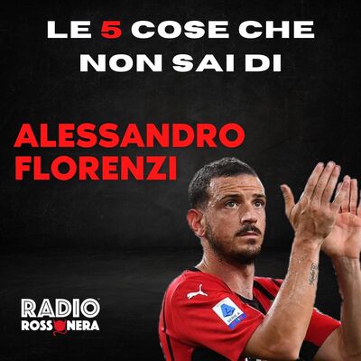 Le 5 cose che non sai di...Alessandro Florenzi