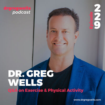 Ep 229. EPIC Q&A on Exercise and Physical Activity with Dr. Greg