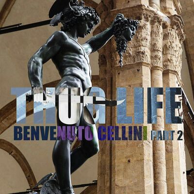 EPISODE 100: Thug Life, Benvenuto Cellini (Part 2)