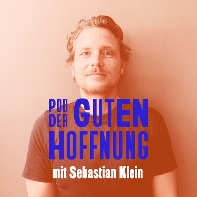 Bonusfolge: Pod der guten Hoffnung – Blinkist-Gründer Sebastian Klein: Ein Teil der Lösung sein