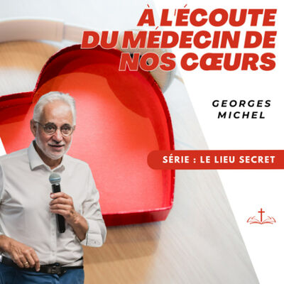 A l'écoute du médecin de nos coeurs - Georges MICHEL