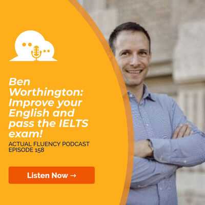 AFP 158 - Ben Worthington: Improve your English and pass the IELTS exam!
