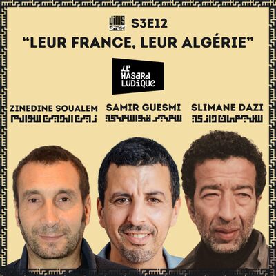 Leur France, leur Algérie - avec Samir GUESMI, Slimane DAZI &  Zinedine SOUALEM