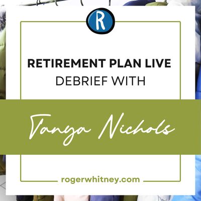 Retirement Plan Live Debrief with Tanya Nichols