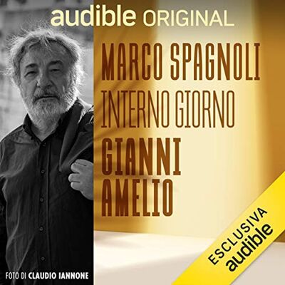 Interno Giorno. Gianni Amelio - Marco Spagnoli