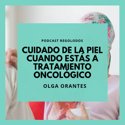 Cuidado de la piel cuando estás a tratamiento oncológico I Regolodos.com