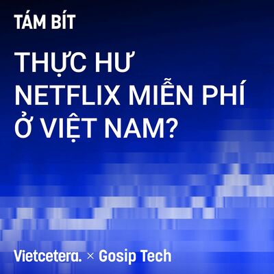 #1 Thực hư Netflix miễn phí ở Việt Nam và vấn nạn bản quyền