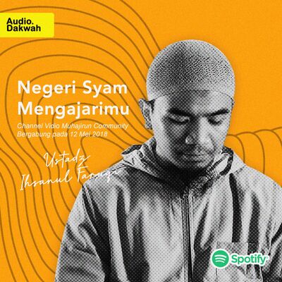 Negeri Syam Mengajarimu - Ustadz Ihsanul Faruqi