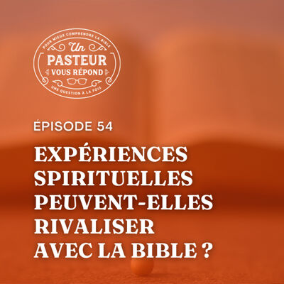Est-ce que la réflexion peut empêcher de croire ce que dit la Bible ? (Episode 54)