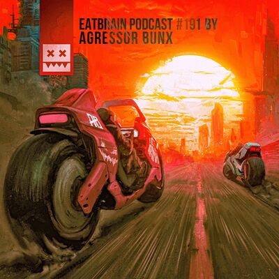 EATBRAIN Podcast 191 by Agressor Bunx