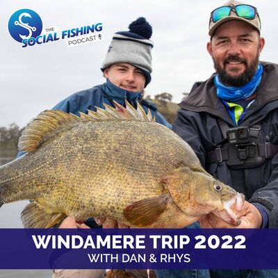 Ep68 – Windamere Trip 2022: Recap, Stories, Lessons and Fishing a Full Lake with Rhys & Dan
