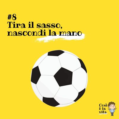 08 - Tira il sasso, nascondi la mano