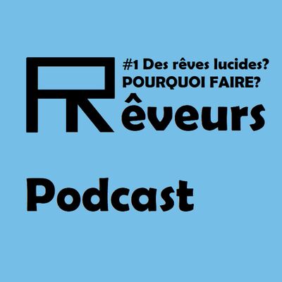 #1 Des Rêves Lucides ? POURQUOI FAIRE ?