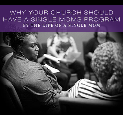5 Reasons Your Church Should Have a Single Mom Ministry