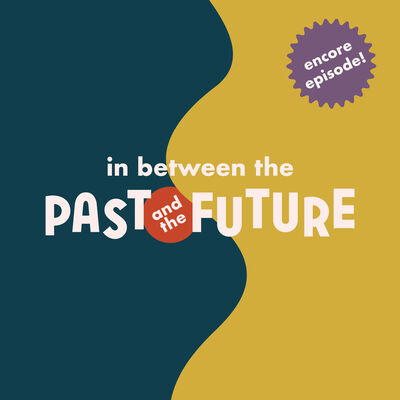 Encore: In Between the Past and the Future