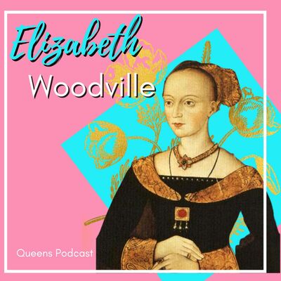 Wars of the Roses Week: Elizabeth Woodville