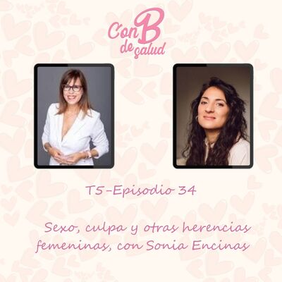 Sexo, culpa y otras herencias femeninas, con Sonia Encinas