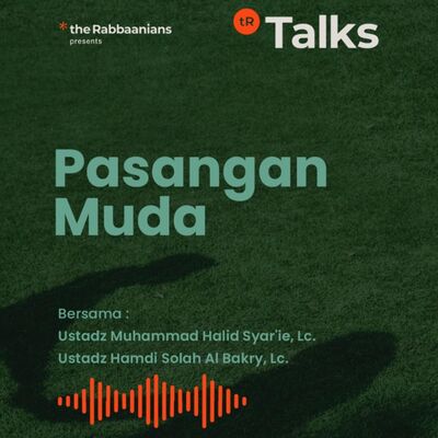  tR Talks EP 84: Pasangan Muda | Ustadz Muhammad Halid Syar'ie & Ustadz Hamdi Solah Albakry 