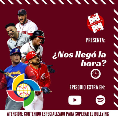 Episodio Extra: "¿Nos llegó la hora?" Nuestros Line Up de Venezuela para el Clásico Mundial