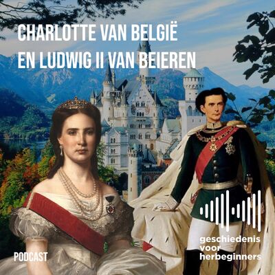 114. Bonus: lezing - Charlotte van België en Ludwig II van Beieren