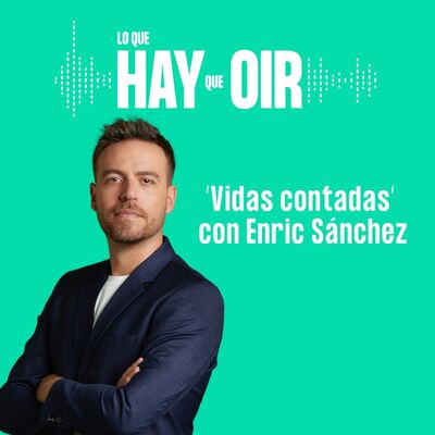 La lista, Al otro lado del micrófono y Vidas contadas, con Enric Sánchez