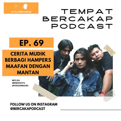 Ep. 69: Cerita Mudik, Berbagi Hampers dan Maafan Dengan Mantan