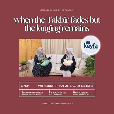 EP124: When the Takbir Fades but the Longing Remains (with Muattirah of Salam Sisters)