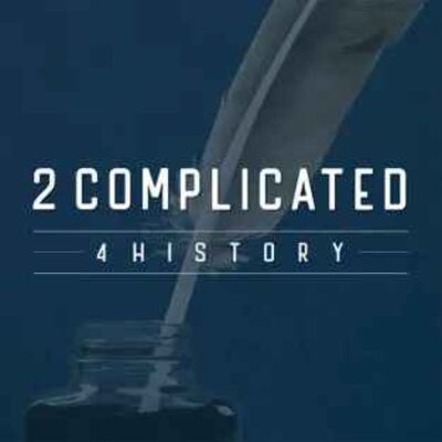 Special Episode: 2 Complicated 4 History