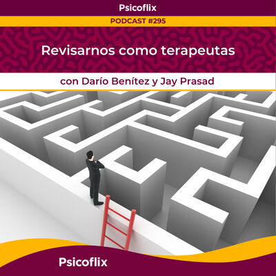 Revisarnos como terapeutas con Darío y Jay | Episodio 295