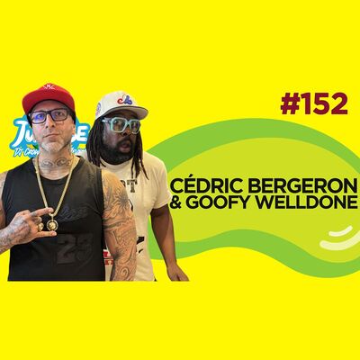Le Temps d'un Jujube #152 - Cédric Bergeron (Au Parloir) & Goofy Welldone