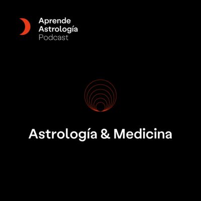 Astrología & Medicina - T6 E15
