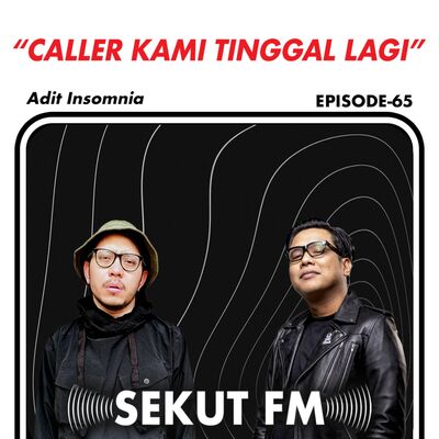 Eps 65 - Kapan Pertama Kali Lu Ngerasa Dewasa ?#SekutFM