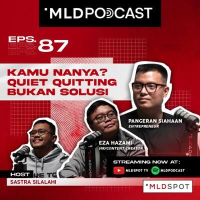 KAMU NANYA? QUIET QUITTING Cuma Akal-akalan? Ini Jawaban Dari Pangeran dan Eza | #MLDPODCAST #87