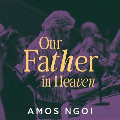 Our Father In Heaven | Amos Ngoi | FCC Online
