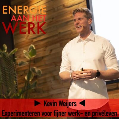 #39 - Experimenteren voor een fijner werk- en privéleven, met Kevin Weijers