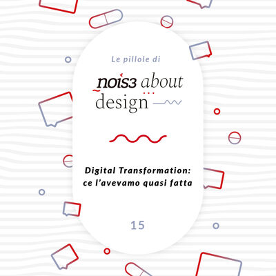 Pillola 15 - Digital Transformation: ce l’avevamo quasi fatta