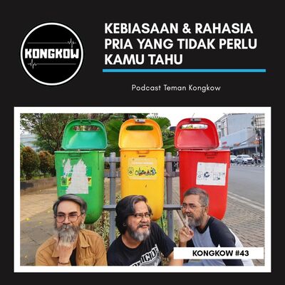 Kongkow #43 : Kebiasaan & rahasia pria yang tidak perlu kamu tahu